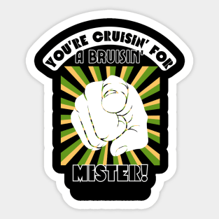 You're Cruisin' for a Bruisin' Mister Old School Design Sticker